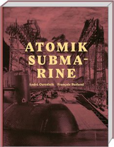 Atomik Submarine von André Ourednik und François Burland